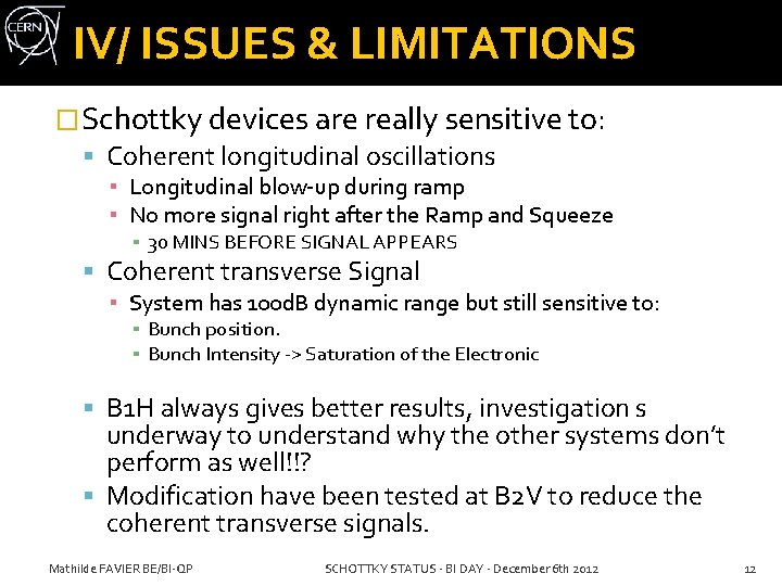IV/ ISSUES & LIMITATIONS �Schottky devices are really sensitive to: Coherent longitudinal oscillations ▪ IV/ ISSUES & LIMITATIONS �Schottky devices are really sensitive to: Coherent longitudinal oscillations ▪