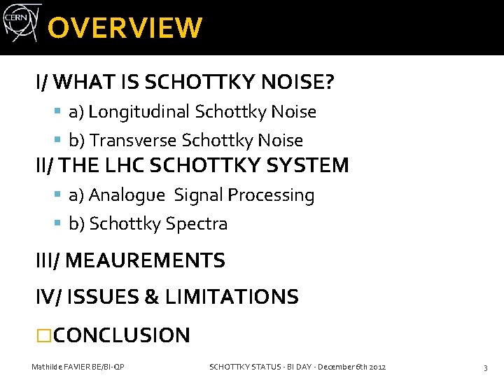 OVERVIEW I/ WHAT IS SCHOTTKY NOISE? a) Longitudinal Schottky Noise b) Transverse Schottky Noise OVERVIEW I/ WHAT IS SCHOTTKY NOISE? a) Longitudinal Schottky Noise b) Transverse Schottky Noise