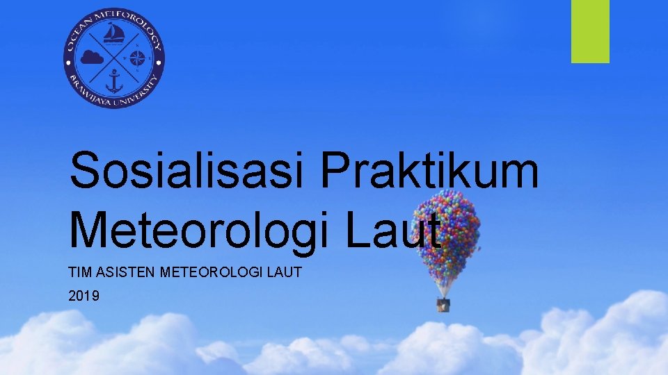 Sosialisasi Praktikum Meteorologi Laut TIM ASISTEN METEOROLOGI LAUT 2019 