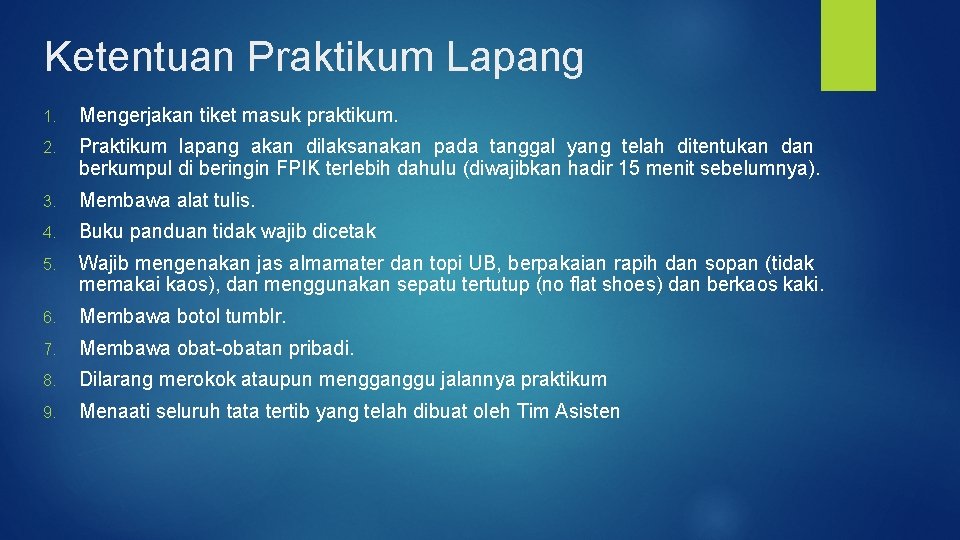 Ketentuan Praktikum Lapang 1. Mengerjakan tiket masuk praktikum. 2. Praktikum lapang akan dilaksanakan pada