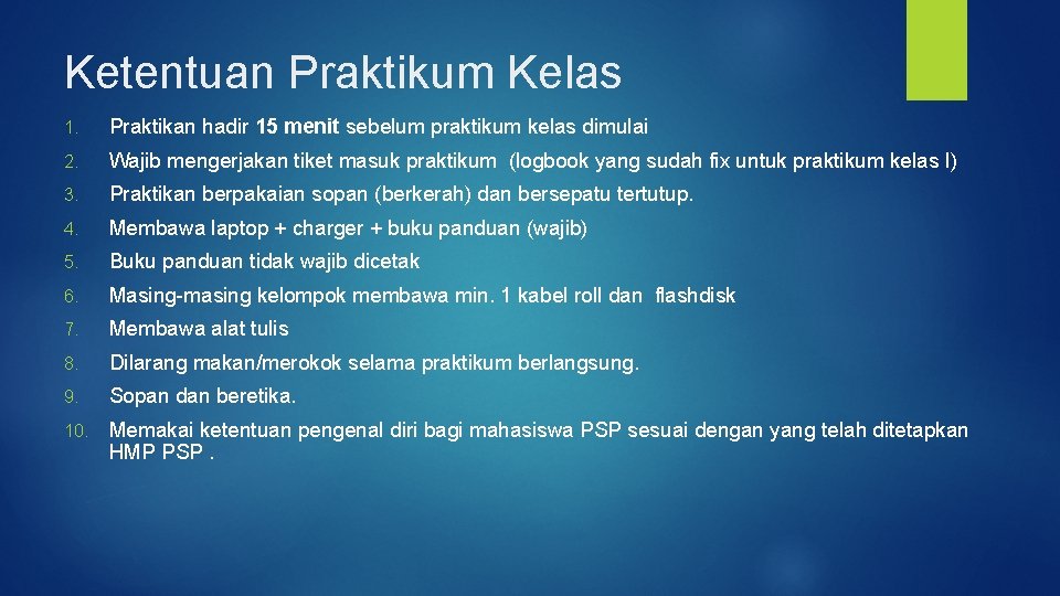 Ketentuan Praktikum Kelas 1. Praktikan hadir 15 menit sebelum praktikum kelas dimulai 2. Wajib