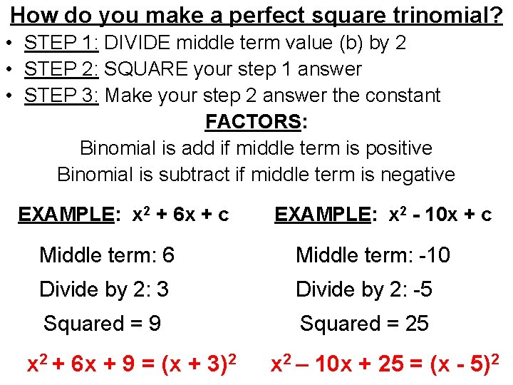 How do you make a perfect square trinomial? • STEP 1: DIVIDE middle term