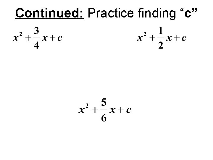 Continued: Practice finding “c” 