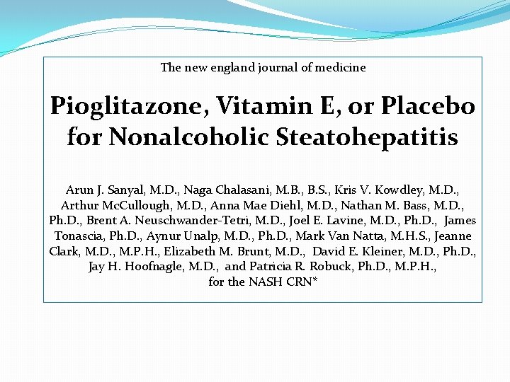 The new england journal of medicine Pioglitazone, Vitamin E, or Placebo for Nonalcoholic Steatohepatitis