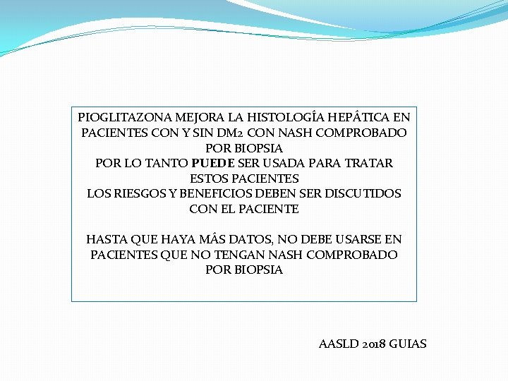 PIOGLITAZONA MEJORA LA HISTOLOGÍA HEPÁTICA EN PACIENTES CON Y SIN DM 2 CON NASH