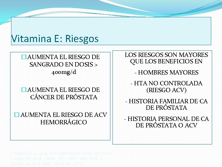 Vitamina E: Riesgos � AUMENTA EL RIESGO DE SANGRADO EN DOSIS > 400 mg/d