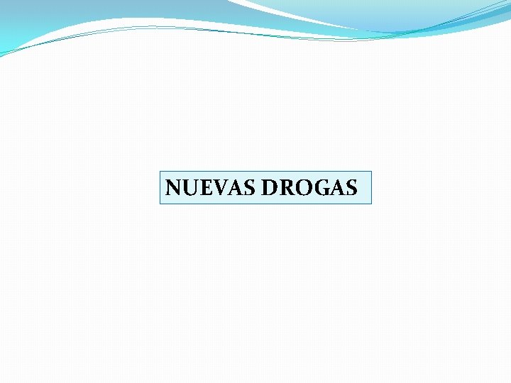 NUEVAS DROGAS 