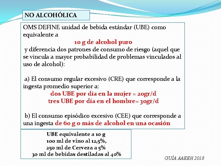 NO ALCOHÓLICA OMS DEFINE unidad de bebida estándar (UBE) como equivalente a 10 g