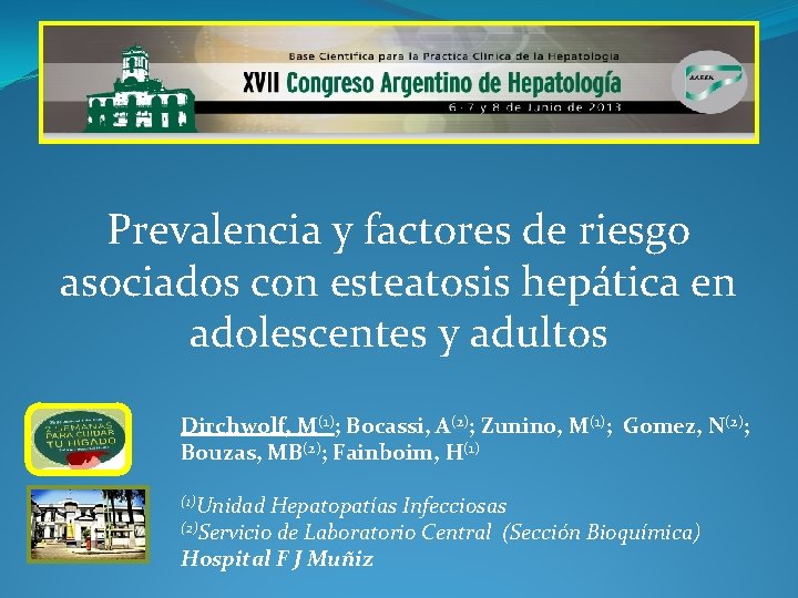 Prevalencia y factores de riesgo asociados con esteatosis hepática en adolescentes y adultos Dirchwolf,
