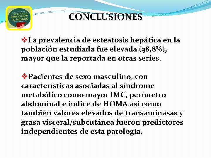 CONCLUSIONES v. La prevalencia de esteatosis hepática en la población estudiada fue elevada (38,