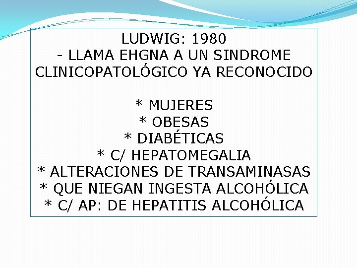 LUDWIG: 1980 - LLAMA EHGNA A UN SINDROME CLINICOPATOLÓGICO YA RECONOCIDO * MUJERES *