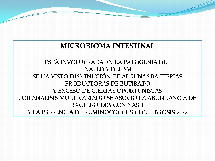 MICROBIOMA INTESTINAL ESTÁ INVOLUCRADA EN LA PATOGENIA DEL NAFLD Y DEL SM SE HA