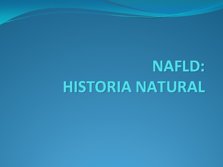 NAFLD: HISTORIA NATURAL 