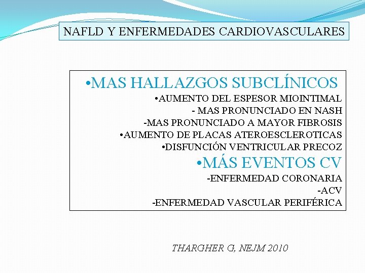 NAFLD Y ENFERMEDADES CARDIOVASCULARES • MAS HALLAZGOS SUBCLÍNICOS • AUMENTO DEL ESPESOR MIOINTIMAL -