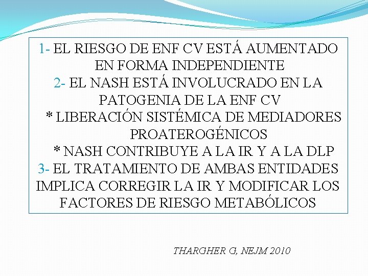 1 - EL RIESGO DE ENF CV ESTÁ AUMENTADO EN FORMA INDEPENDIENTE 2 -
