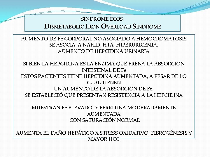 SINDROME DIOS: DISMETABOLIC IRON OVERLOAD SINDROME AUMENTO DE Fe CORPORAL NO ASOCIADO A HEMOCROMATOSIS