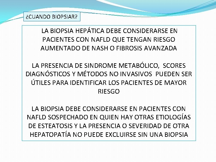 ¿CUANDO BIOPSIAR? LA BIOPSIA HEPÁTICA DEBE CONSIDERARSE EN PACIENTES CON NAFLD QUE TENGAN RIESGO