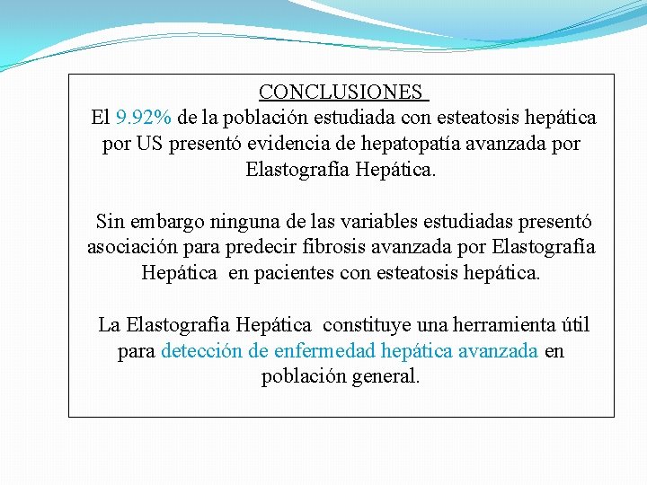 CONCLUSIONES El 9. 92% de la población estudiada con esteatosis hepática por US presentó