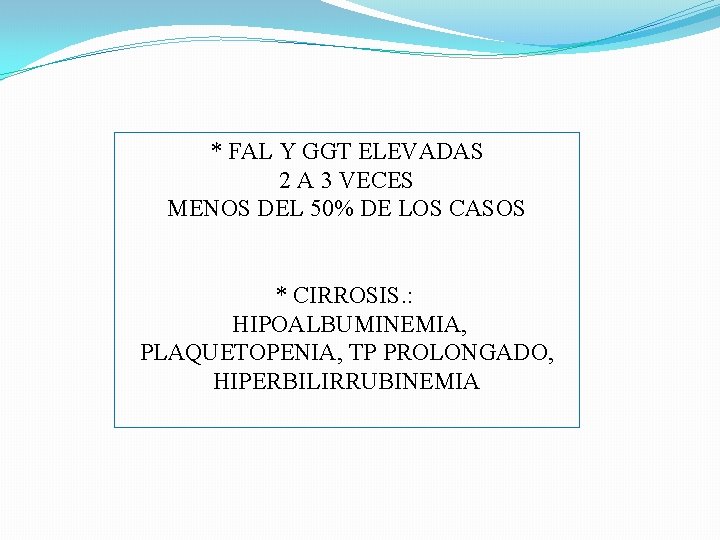 * FAL Y GGT ELEVADAS 2 A 3 VECES MENOS DEL 50% DE LOS