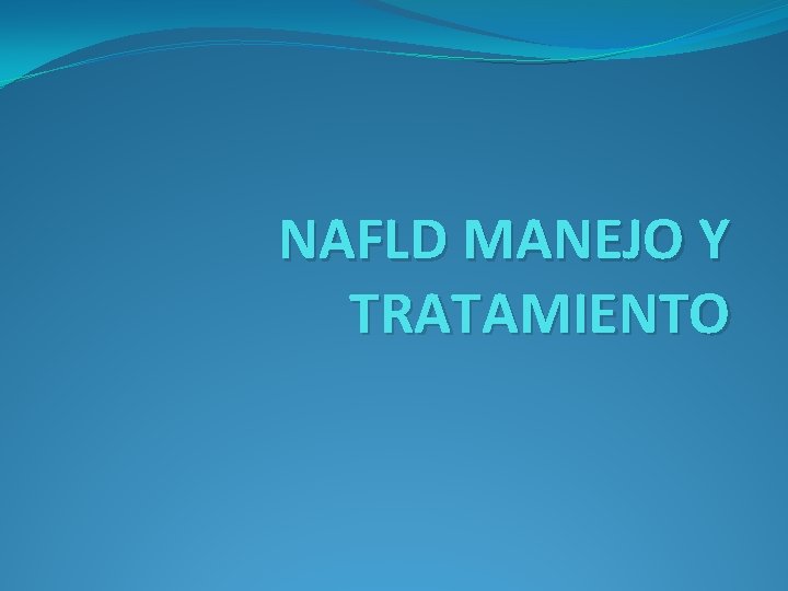 NAFLD MANEJO Y TRATAMIENTO 
