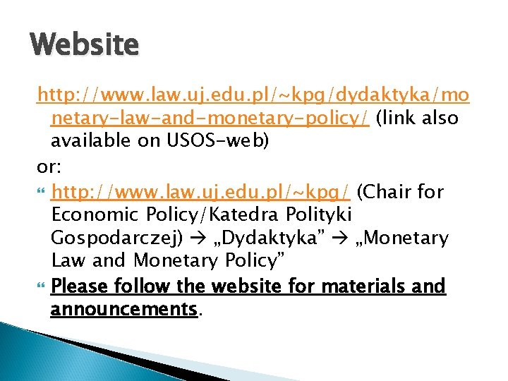 Website http: //www. law. uj. edu. pl/~kpg/dydaktyka/mo netary-law-and-monetary-policy/ (link also available on USOS-web) or: