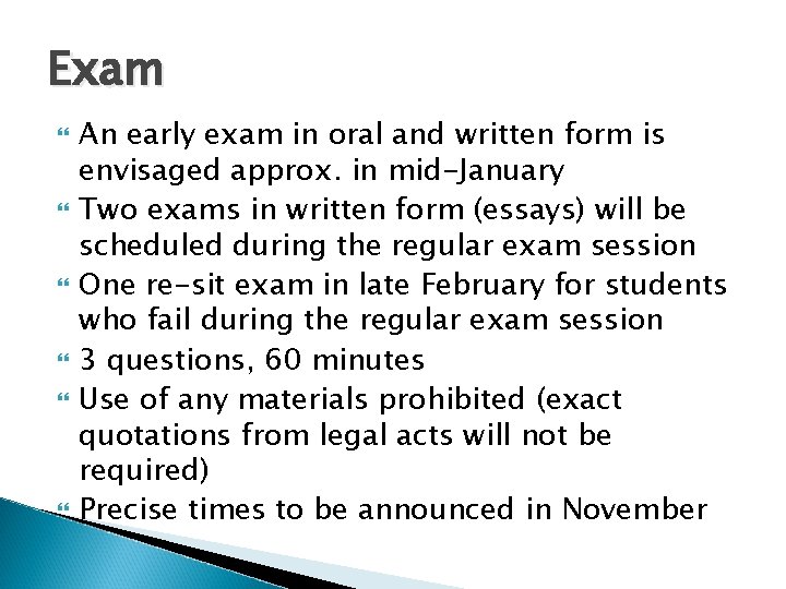 Exam An early exam in oral and written form is envisaged approx. in mid-January
