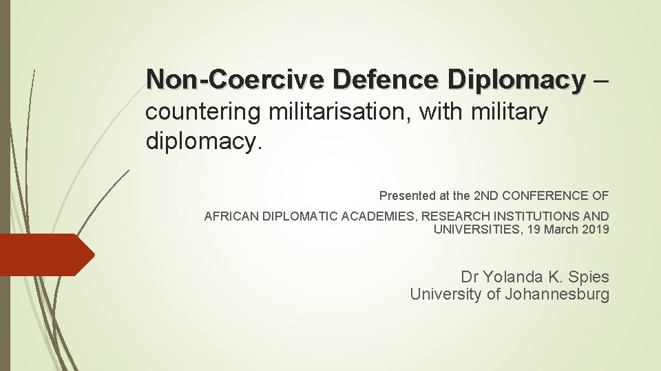 Non-Coercive Defence Diplomacy – countering militarisation, with military diplomacy. Presented at the 2 ND