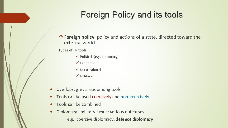 Foreign Policy and its tools Foreign policy: policy and actions of a state, directed