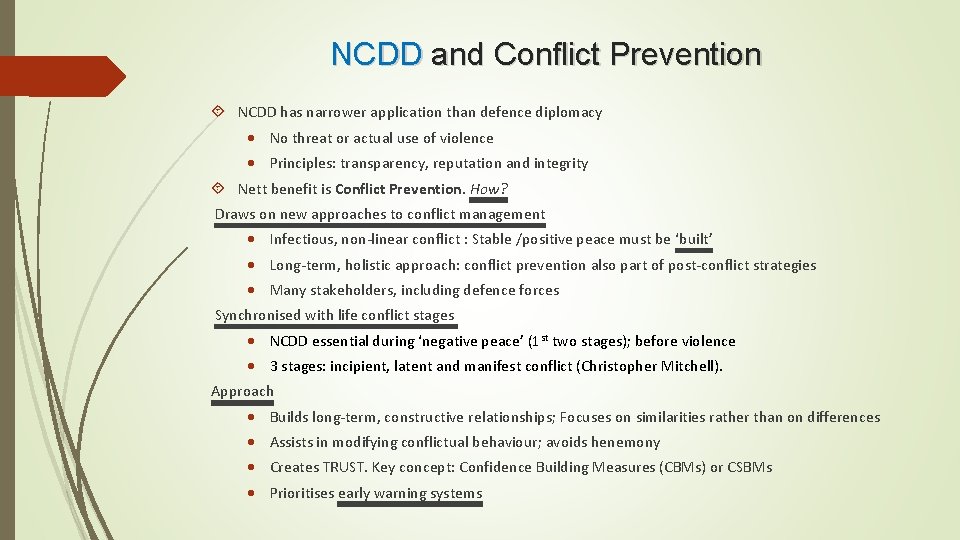 NCDD and Conflict Prevention NCDD has narrower application than defence diplomacy No threat or