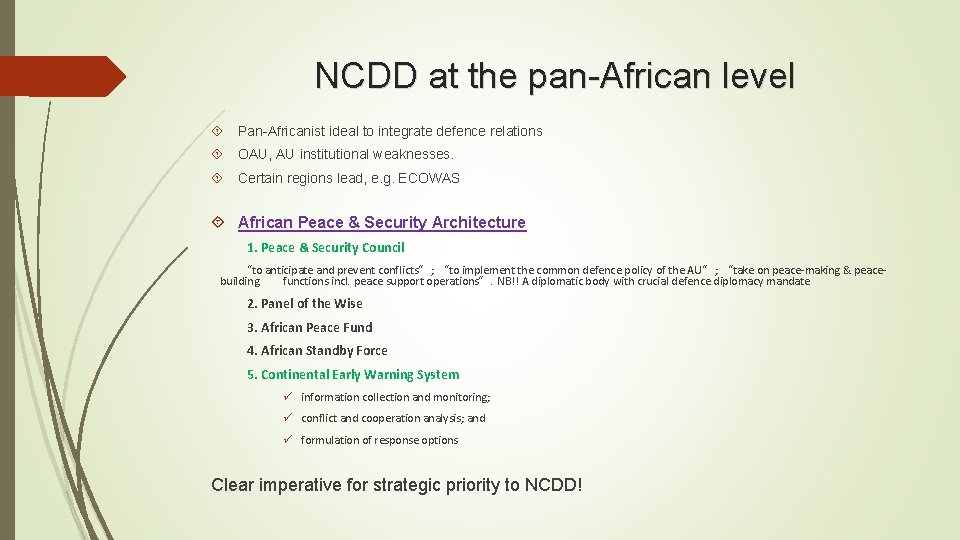 NCDD at the pan-African level Pan-Africanist ideal to integrate defence relations OAU, AU institutional