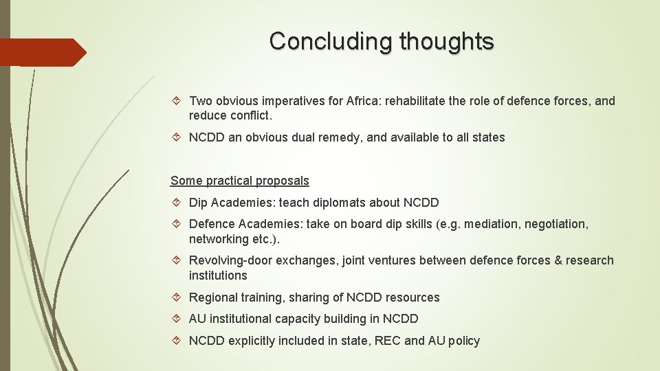 Concluding thoughts Two obvious imperatives for Africa: rehabilitate the role of defence forces, and