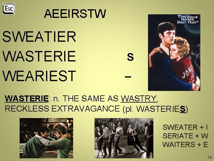 AEEIRSTW SWEATIER WASTERIE WEARIEST S _ WASTERIE: n. THE SAME AS WASTRY, RECKLESS EXTRAVAGANCE AEEIRSTW SWEATIER WASTERIE WEARIEST S _ WASTERIE: n. THE SAME AS WASTRY, RECKLESS EXTRAVAGANCE