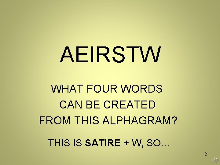 AEIRSTW WHAT FOUR WORDS CAN BE CREATED FROM THIS ALPHAGRAM? THIS IS SATIRE +