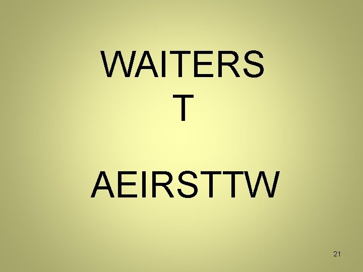 WAITERS T AEIRSTTW 21 