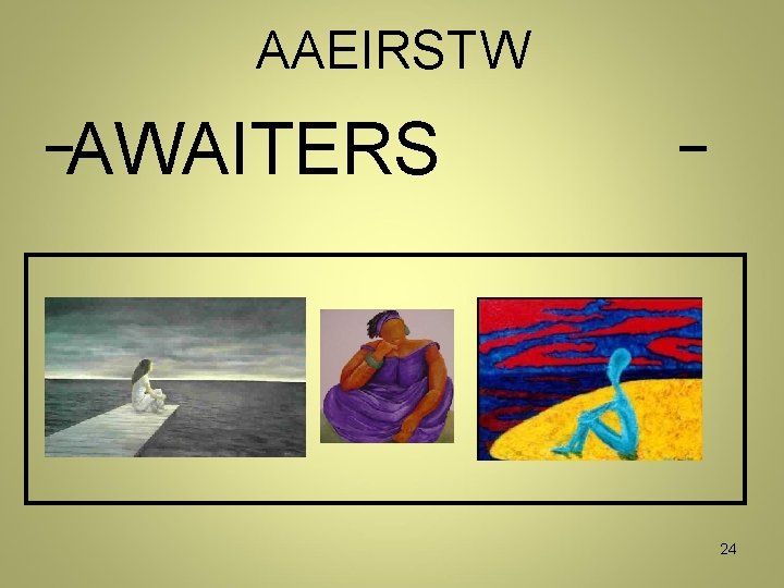 AAEIRSTW _ AWAITERS _ 24 