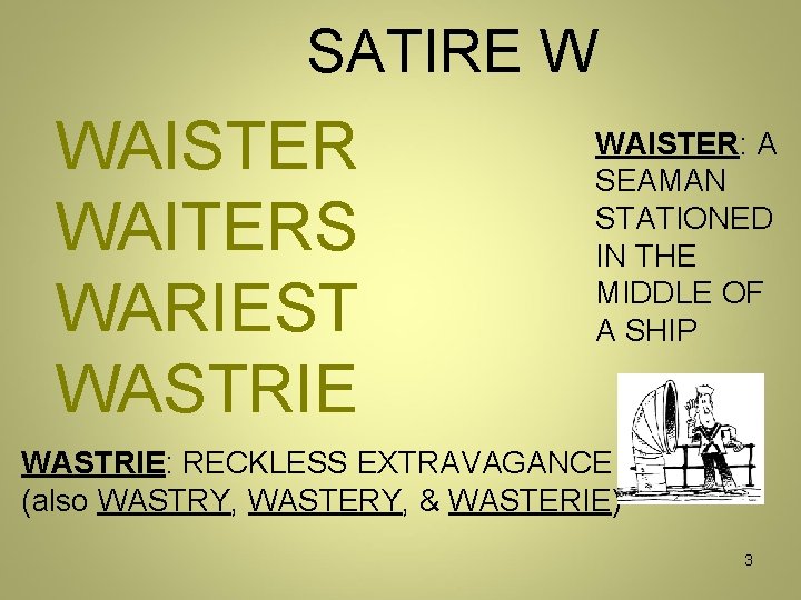 SATIRE W WAISTER WAITERS WARIEST WASTRIE WAISTER: A SEAMAN STATIONED IN THE MIDDLE OF