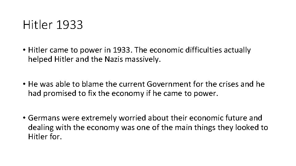 Hitler 1933 • Hitler came to power in 1933. The economic difficulties actually helped