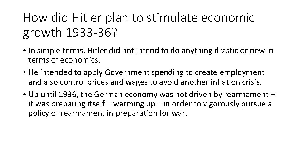 How did Hitler plan to stimulate economic growth 1933 -36? • In simple terms,