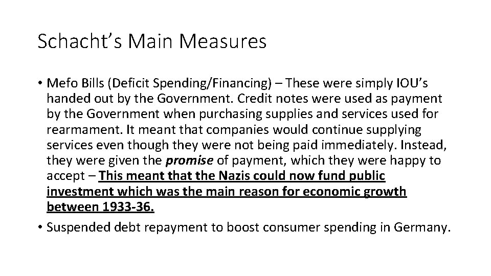 Schacht’s Main Measures • Mefo Bills (Deficit Spending/Financing) – These were simply IOU’s handed