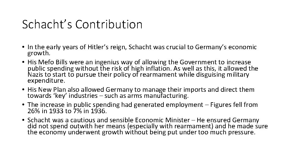 Schacht’s Contribution • In the early years of Hitler’s reign, Schacht was crucial to