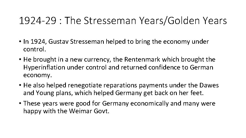 1924 -29 : The Stresseman Years/Golden Years • In 1924, Gustav Stresseman helped to