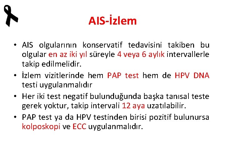 AIS-İzlem • AIS olgularının konservatif tedavisini takiben bu olgular en az iki yıl süreyle