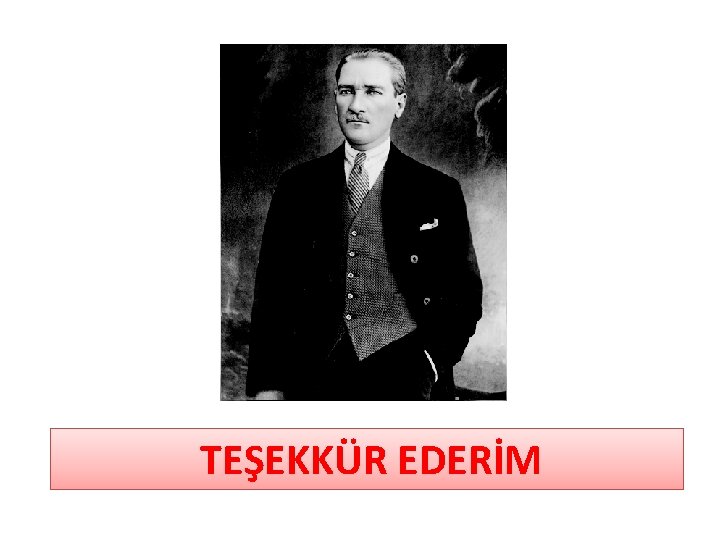 TEŞEKKÜR EDERİM 