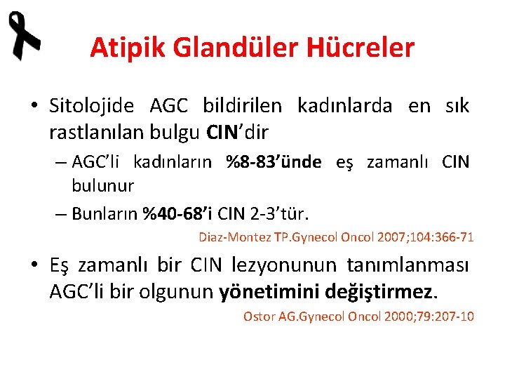 Atipik Glandüler Hücreler • Sitolojide AGC bildirilen kadınlarda en sık rastlanılan bulgu CIN’dir –