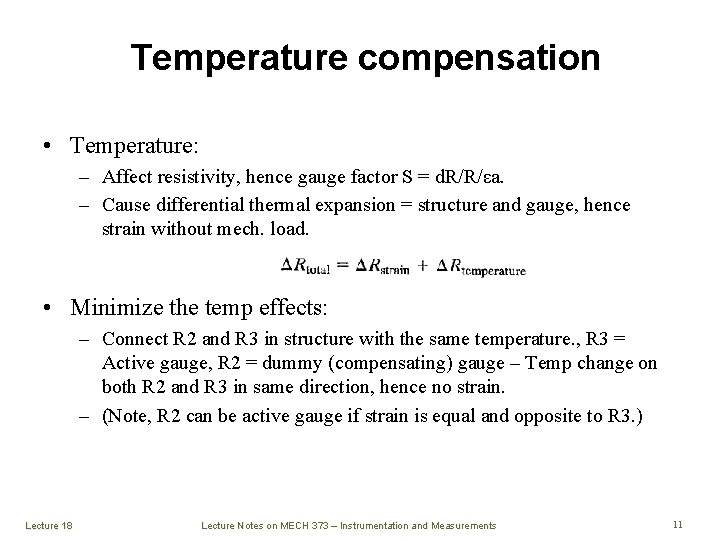 Temperature compensation • Temperature: – Affect resistivity, hence gauge factor S = d. R/R/εa.