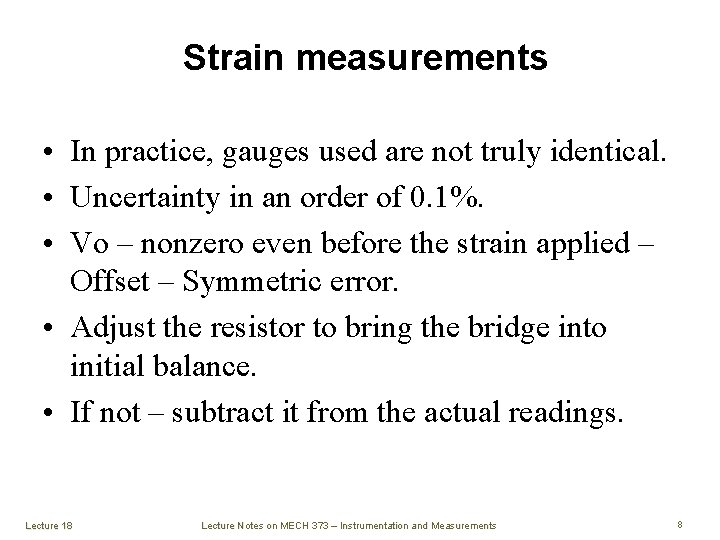 Strain measurements • In practice, gauges used are not truly identical. • Uncertainty in