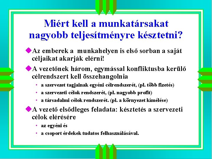 Miért kell a munkatársakat nagyobb teljesítményre késztetni? u. Az emberek a munkahelyen is első