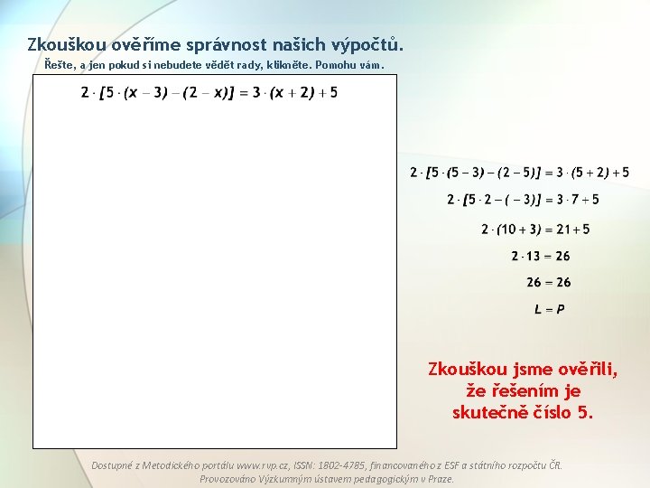 Zkouškou ověříme správnost našich výpočtů. Řešte, a jen pokud si nebudete vědět rady, klikněte.