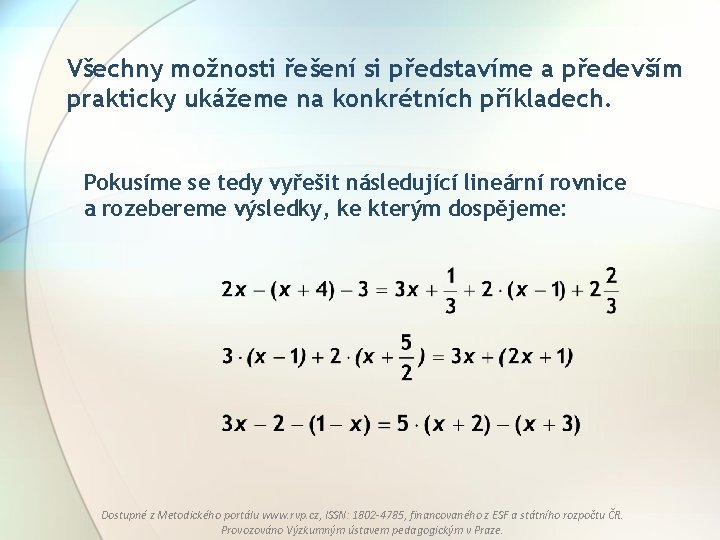 Všechny možnosti řešení si představíme a především prakticky ukážeme na konkrétních příkladech. Pokusíme se