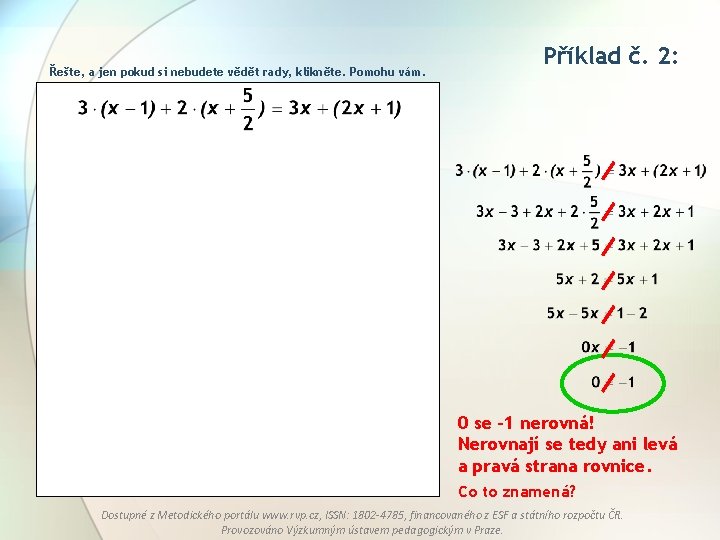 Řešte, a jen pokud si nebudete vědět rady, klikněte. Pomohu vám. Příklad č. 2: